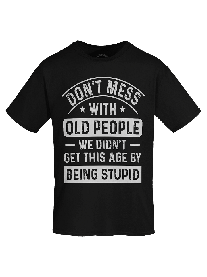 Don't Mess With Old People T-Shirt product image (1)
