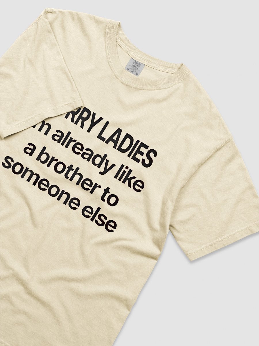 Sorry Ladies, I'm Already Like a Brother T-Shirt product image (3)