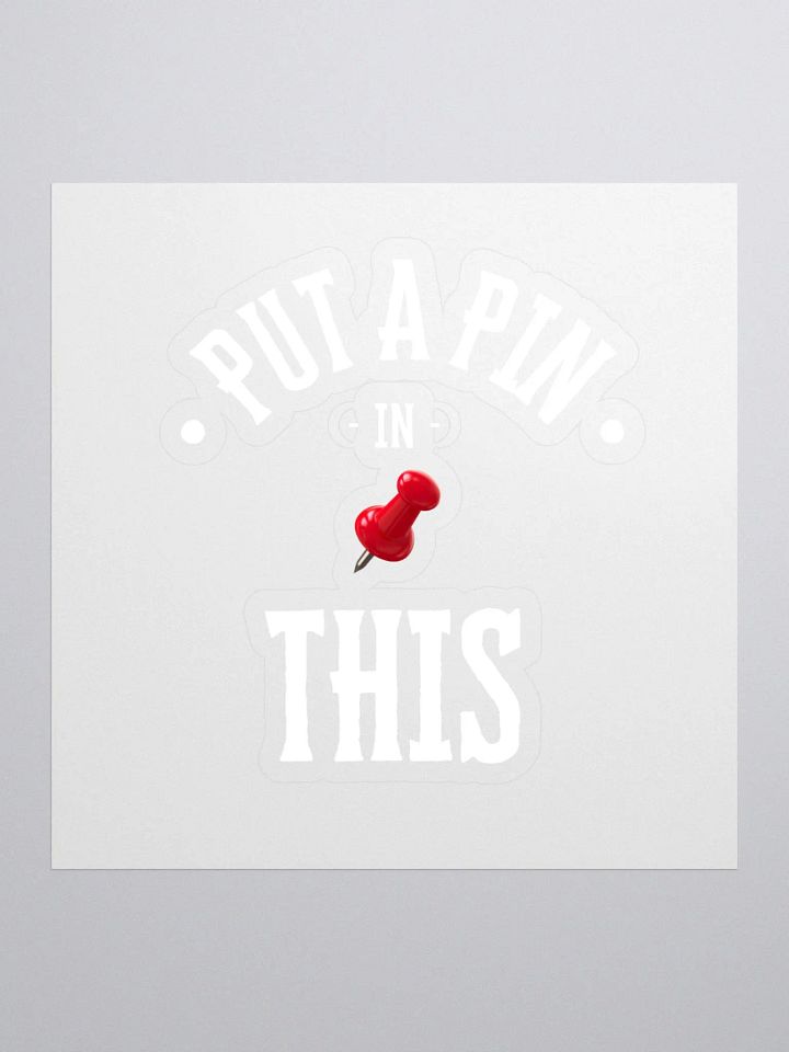 Put A Pin In This Sticker product image (1)
