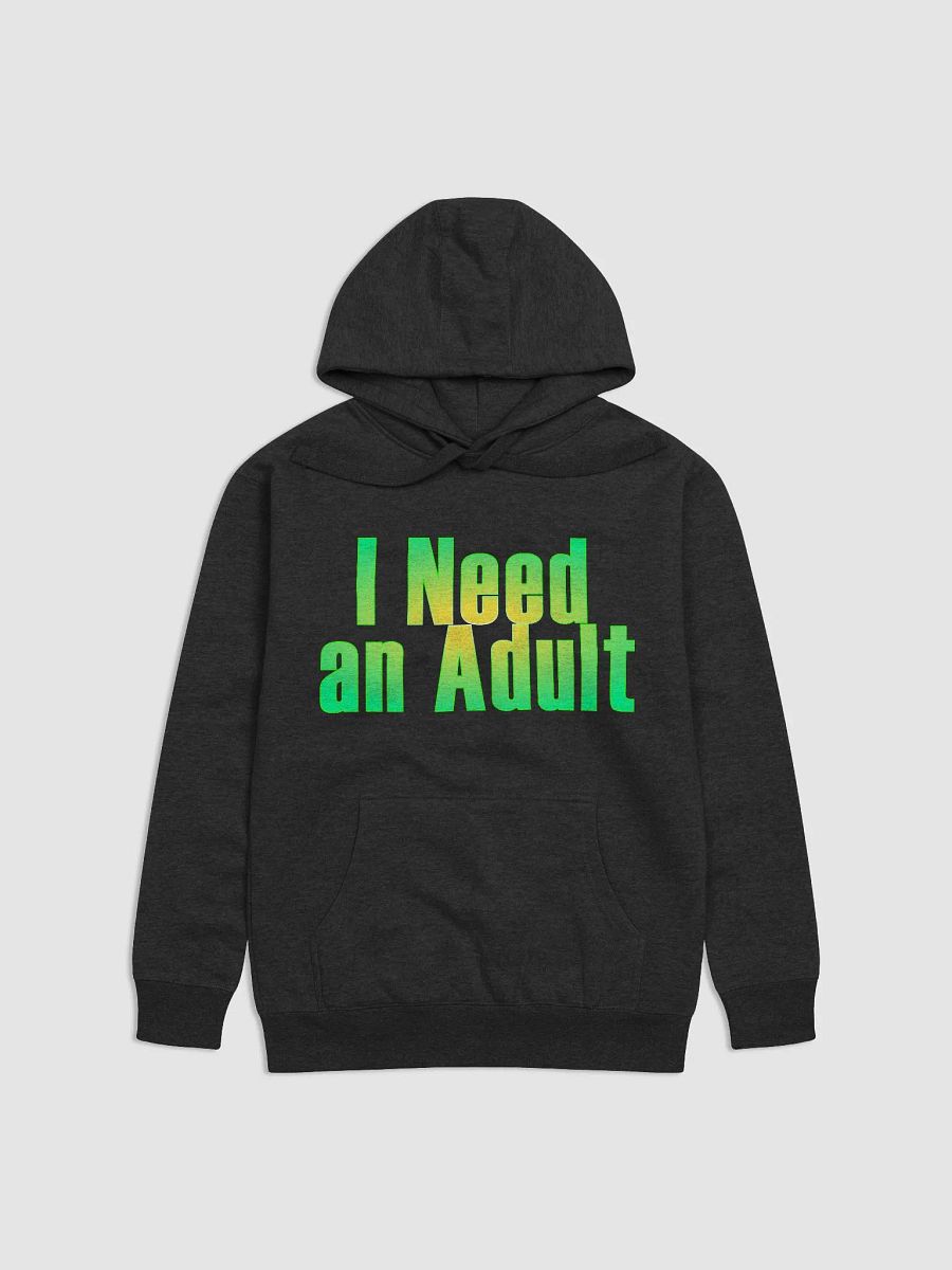 I Need An Adult hoodie product image (1)