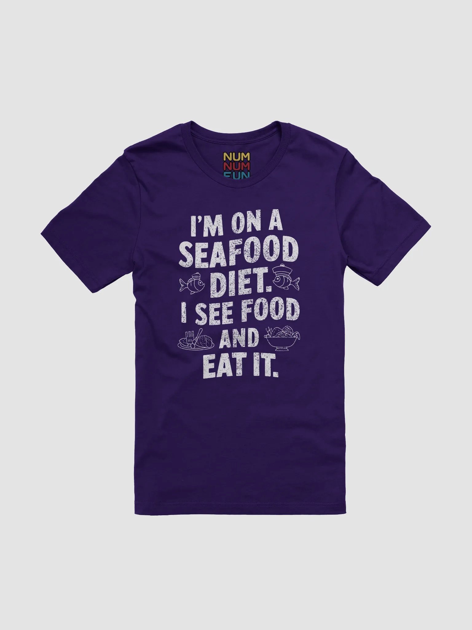 I'm on a seafood diet. I see food and eat it. product image (1)