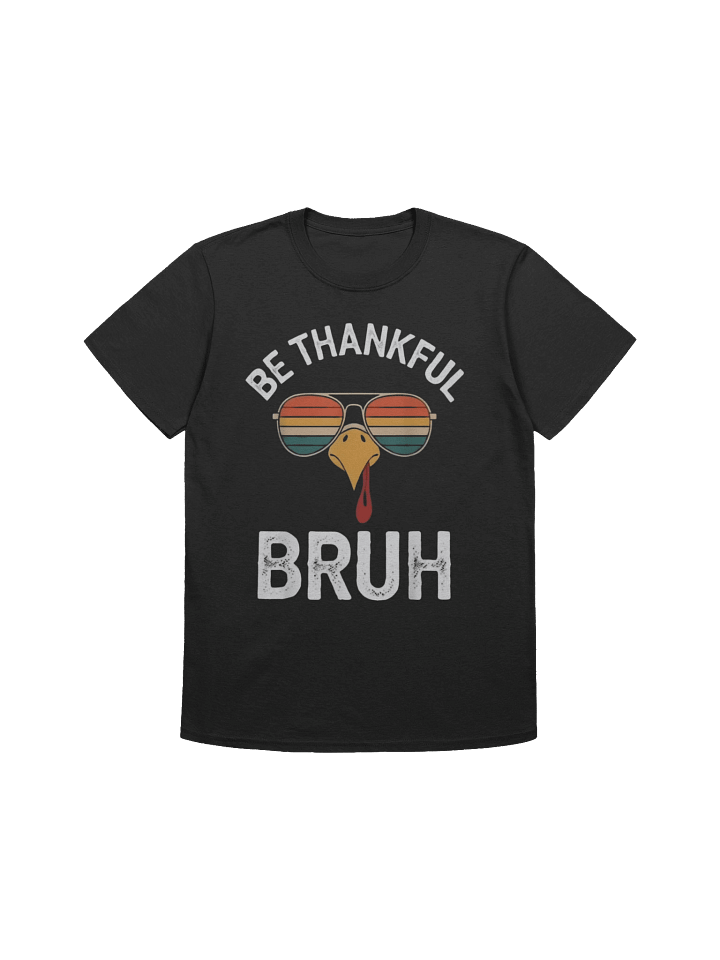 JBe Thankful Bruh T-shirt product image (1)