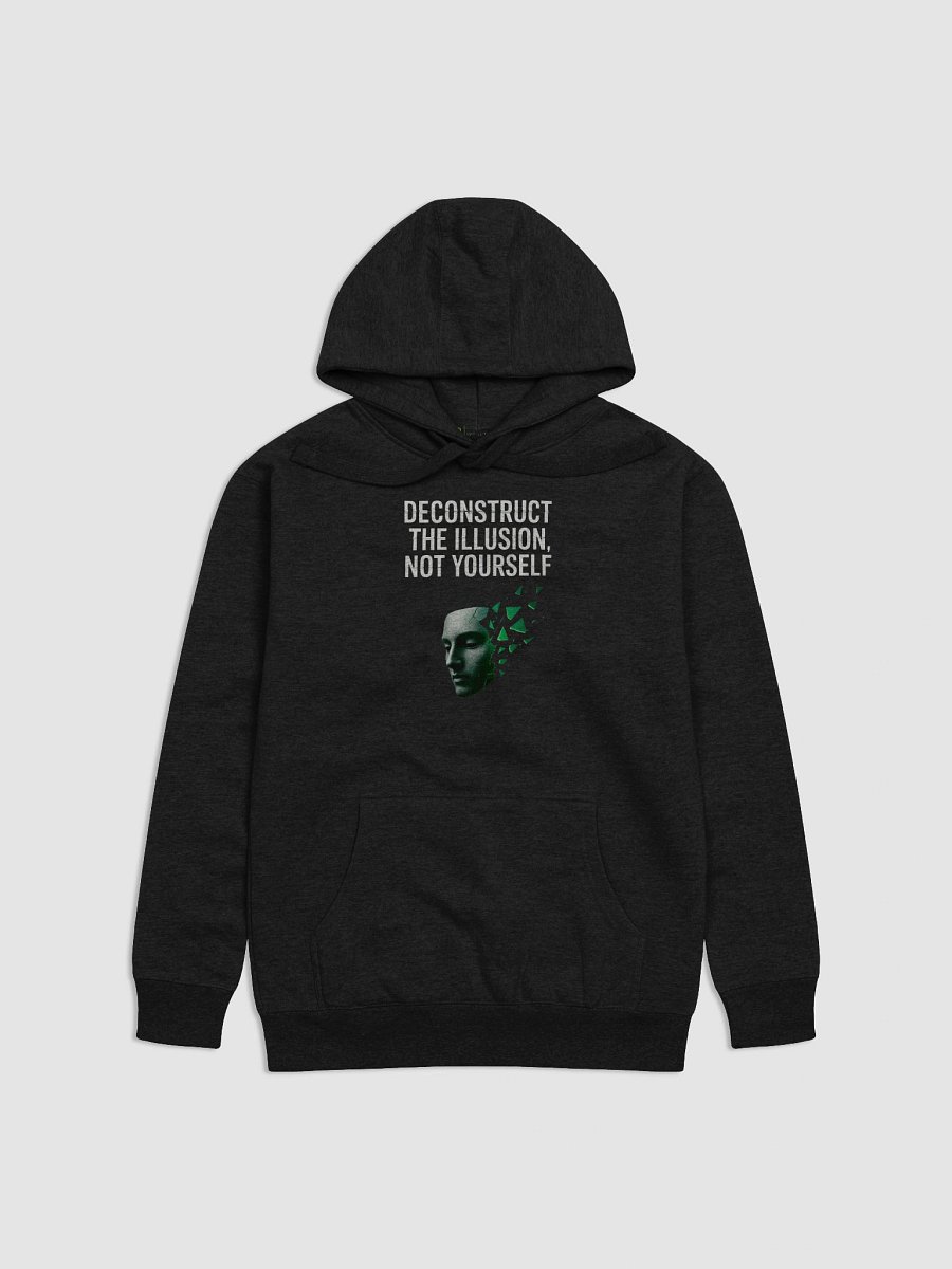 Deconstruct the illusion not yourself Hoodie product image (1)