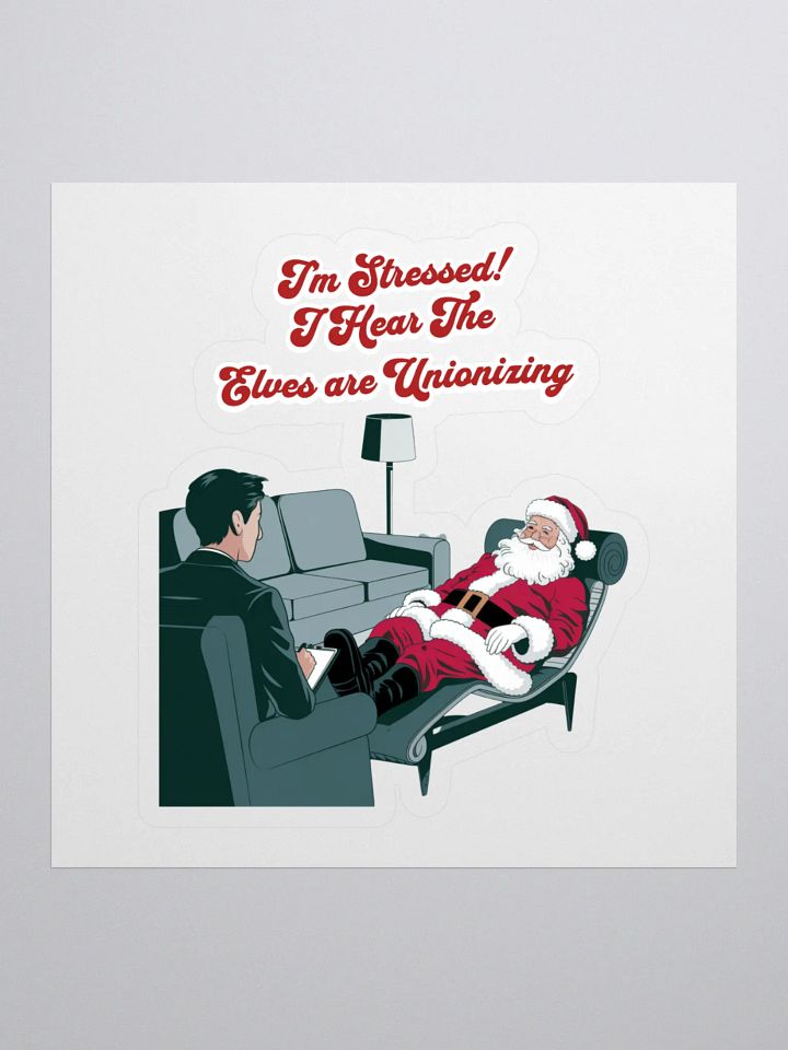 I'm Stressed! I Hear The Elves Are Unionizing Sticker product image (1)