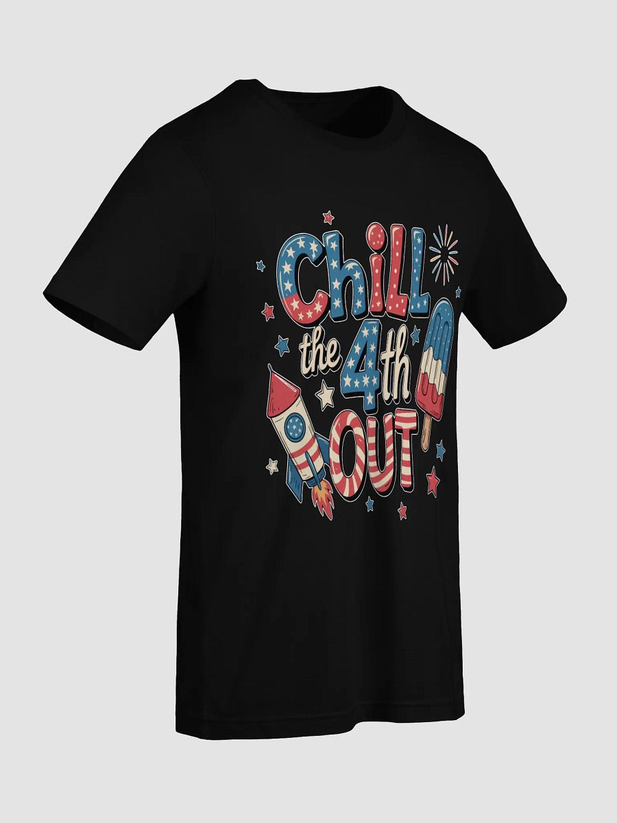 Chill the 4th Out T-Shirt product image (50)