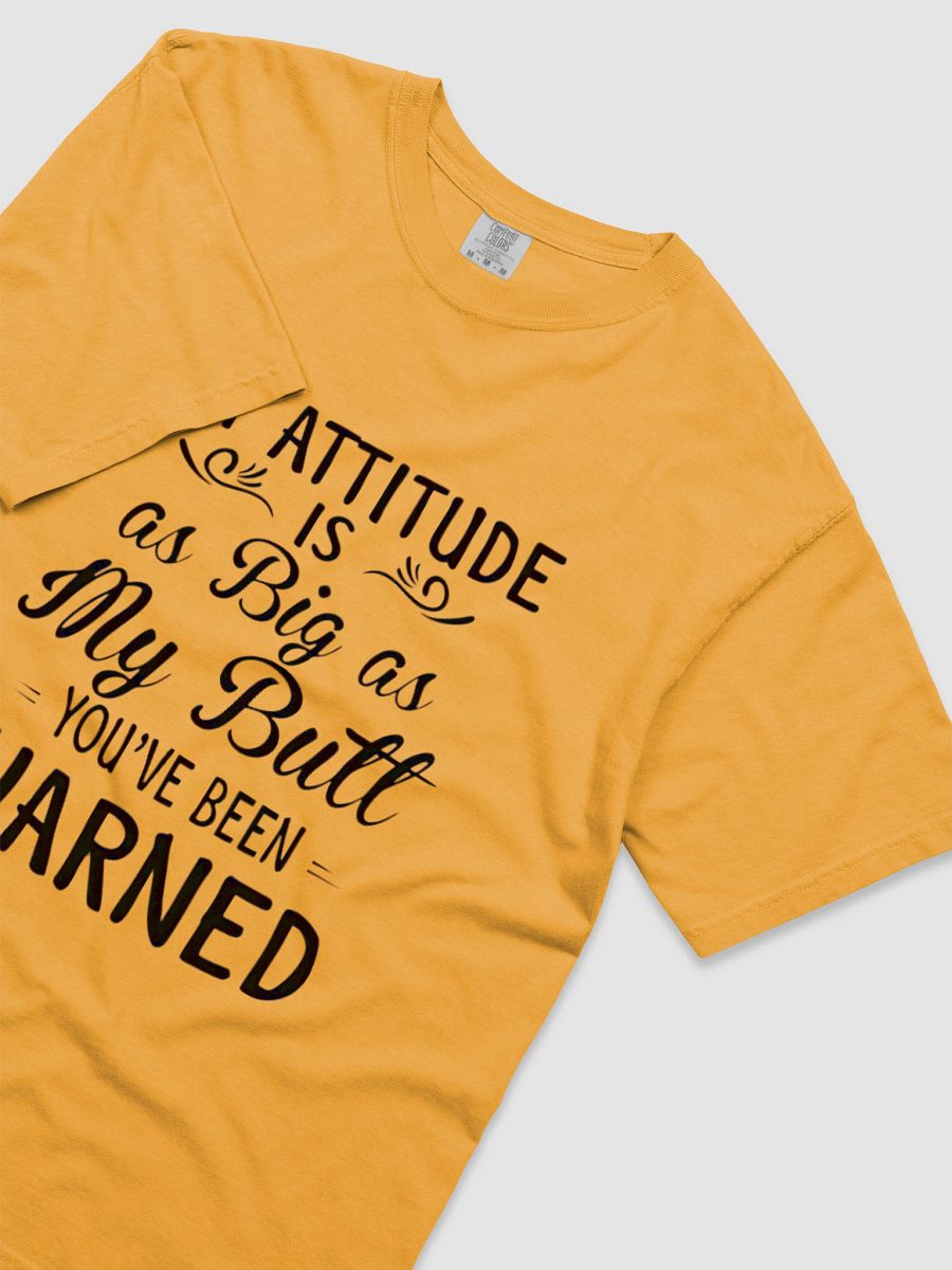 My attitude is as big as my butt you've been warned T-Shirt product image (6)