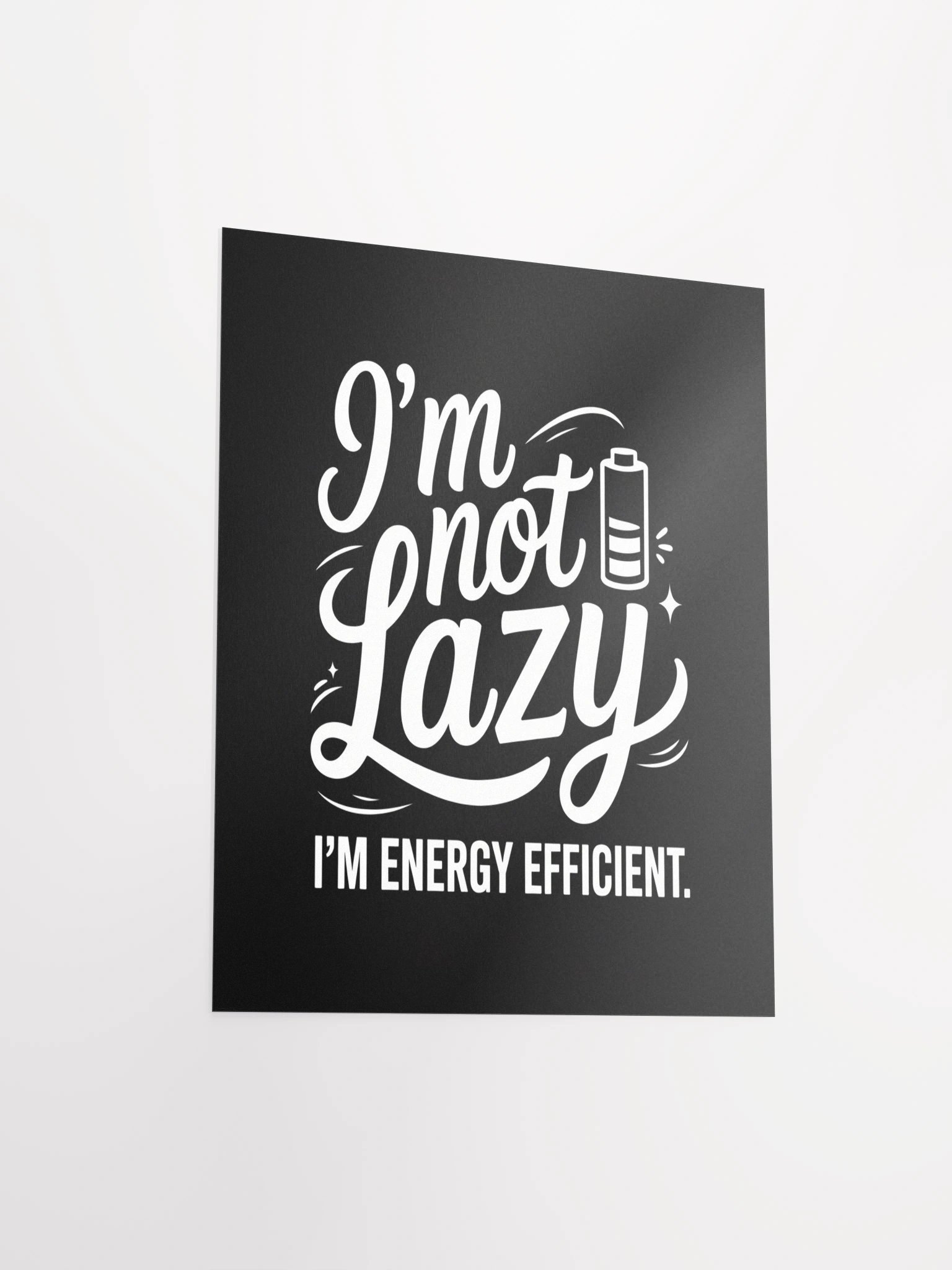 I'm not Lazy I'm Energy Efficient Matte Unframed Wall Art Paper Canvas product image (10)