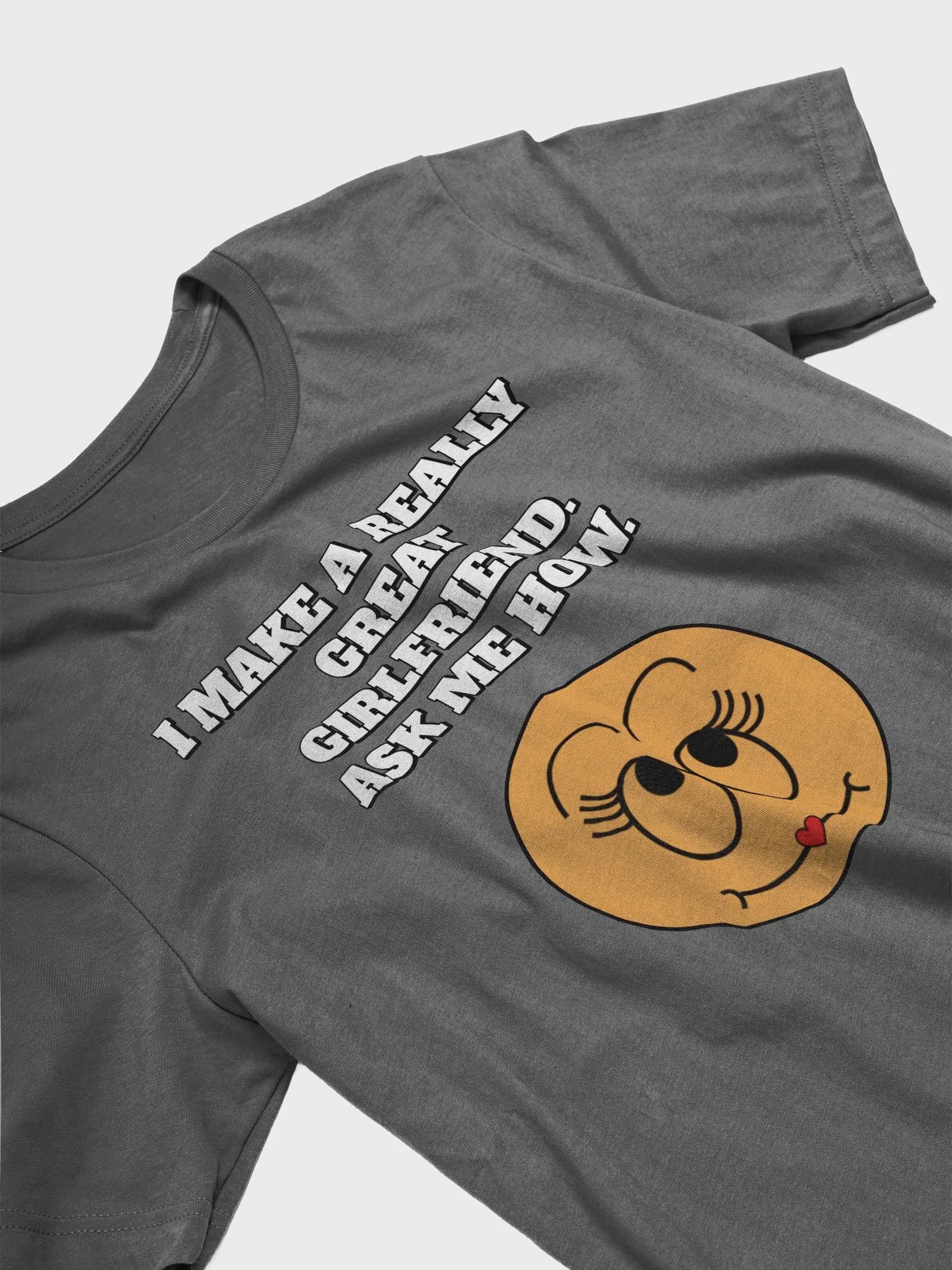 I Make A Really Great Girlfriend. Ask Me How. Funny T-shirt product image (21)