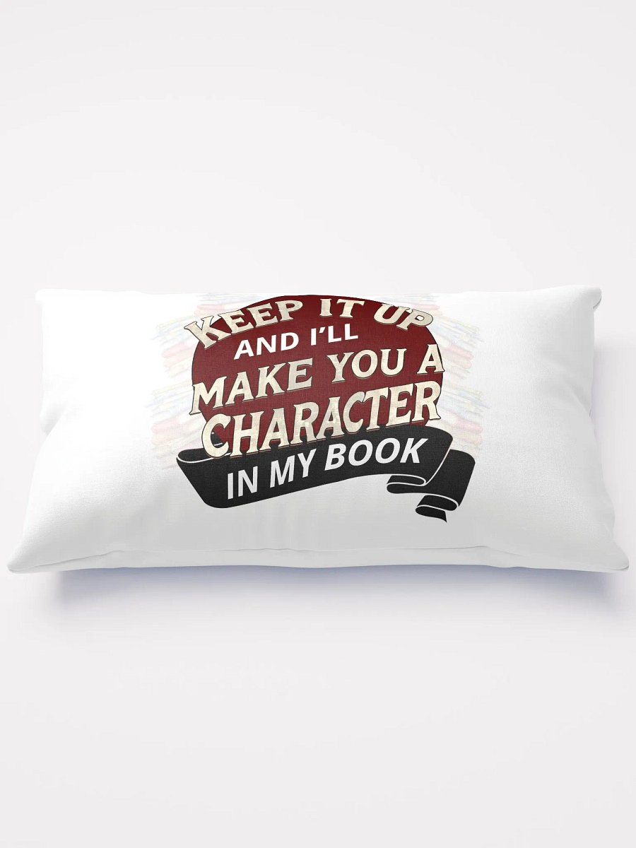 Keep It Up And I'll... (Design A) Pillow product image (1)