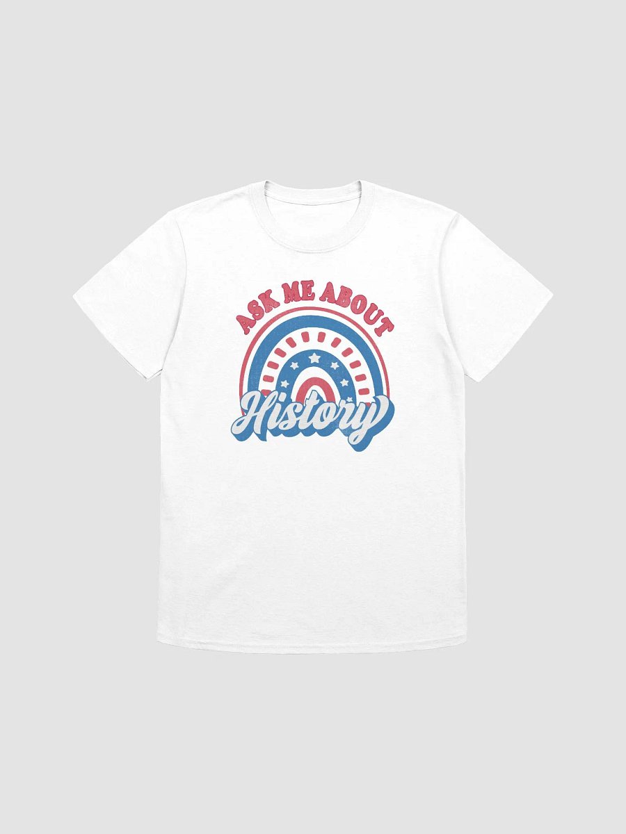 Ask Me About History Patriotic American Rainbow Teacher T-Shirt product image (2)