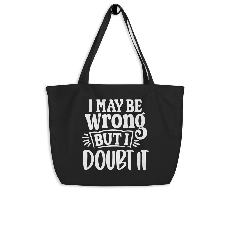 I May Be Wrong But I Doubt It Bag product image (4)