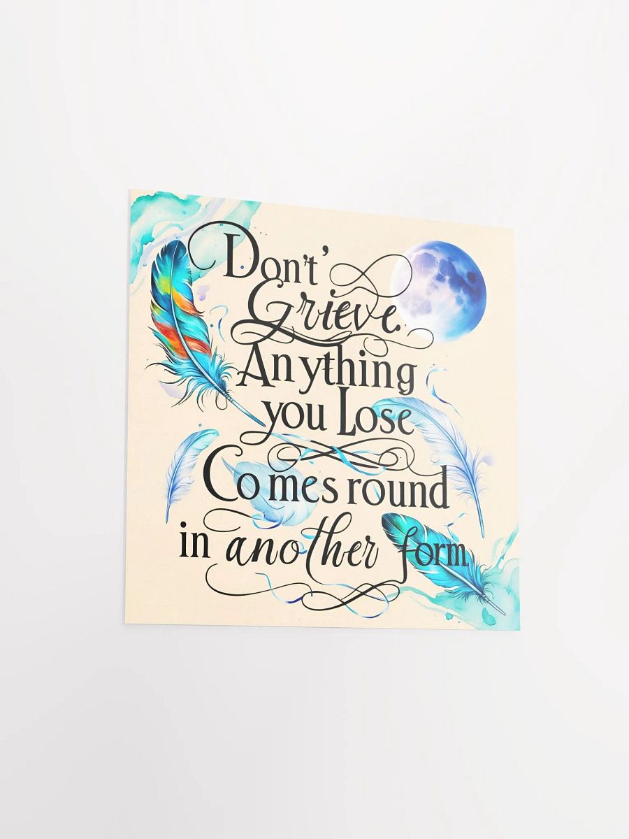 Don't grieve. Anything you lose comes round in another form - Enhanced Matte Paper Poster product image (3)
