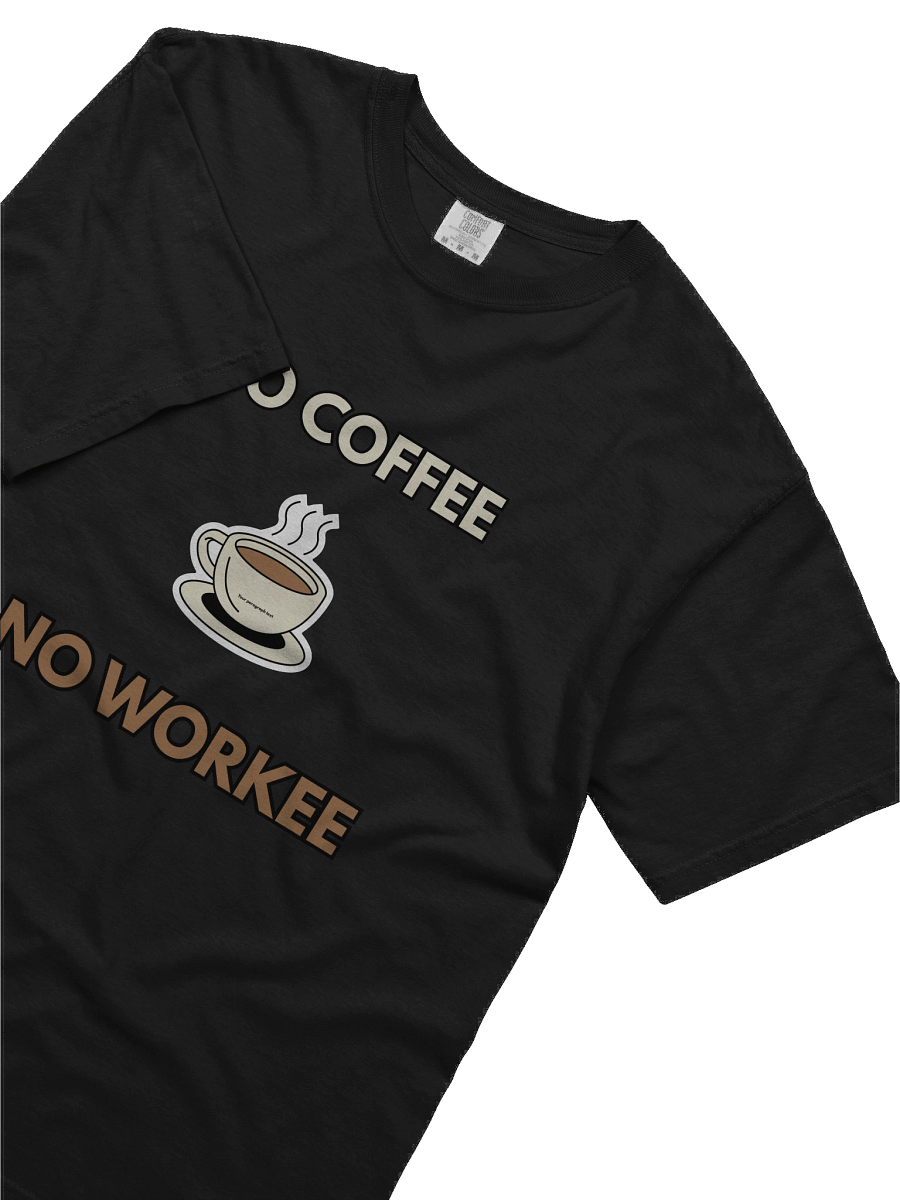 No Coffee No Workee T Shirt product image (5)
