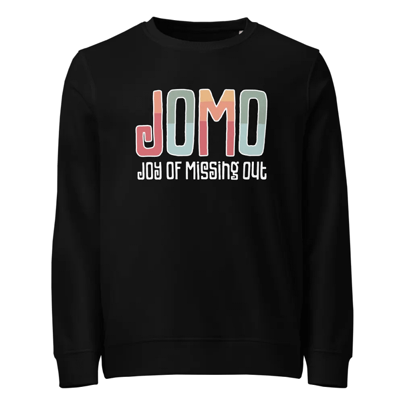 JOMO: Joy of Missing Out Black Sweatshirt
