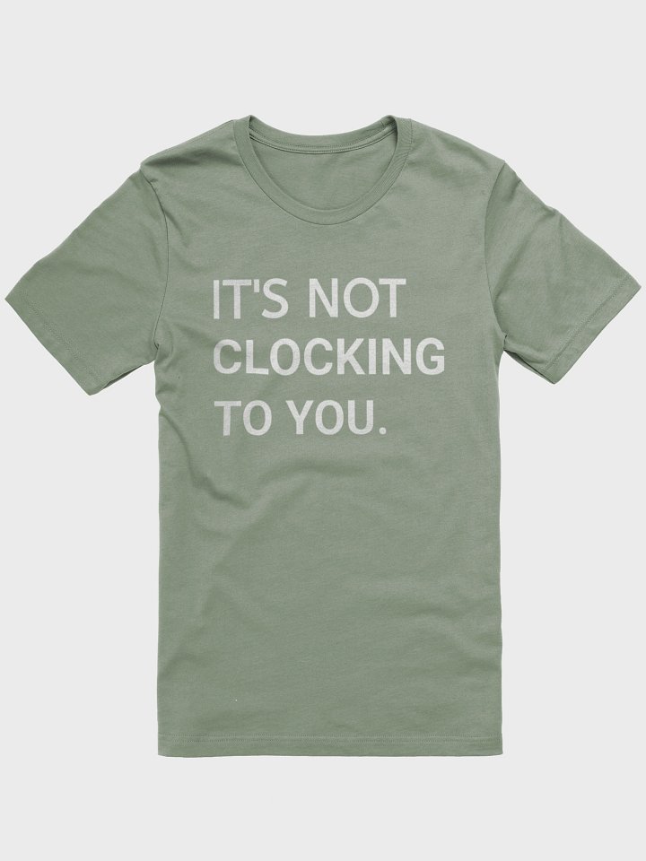 It's Not Clocking To You JB Tshirt product image (10)