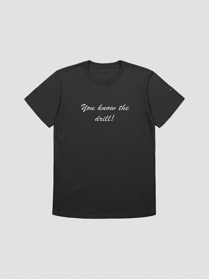 'You know the drill!' Embroidered Emblem Unisex T-Shirt (Black) product image (1)