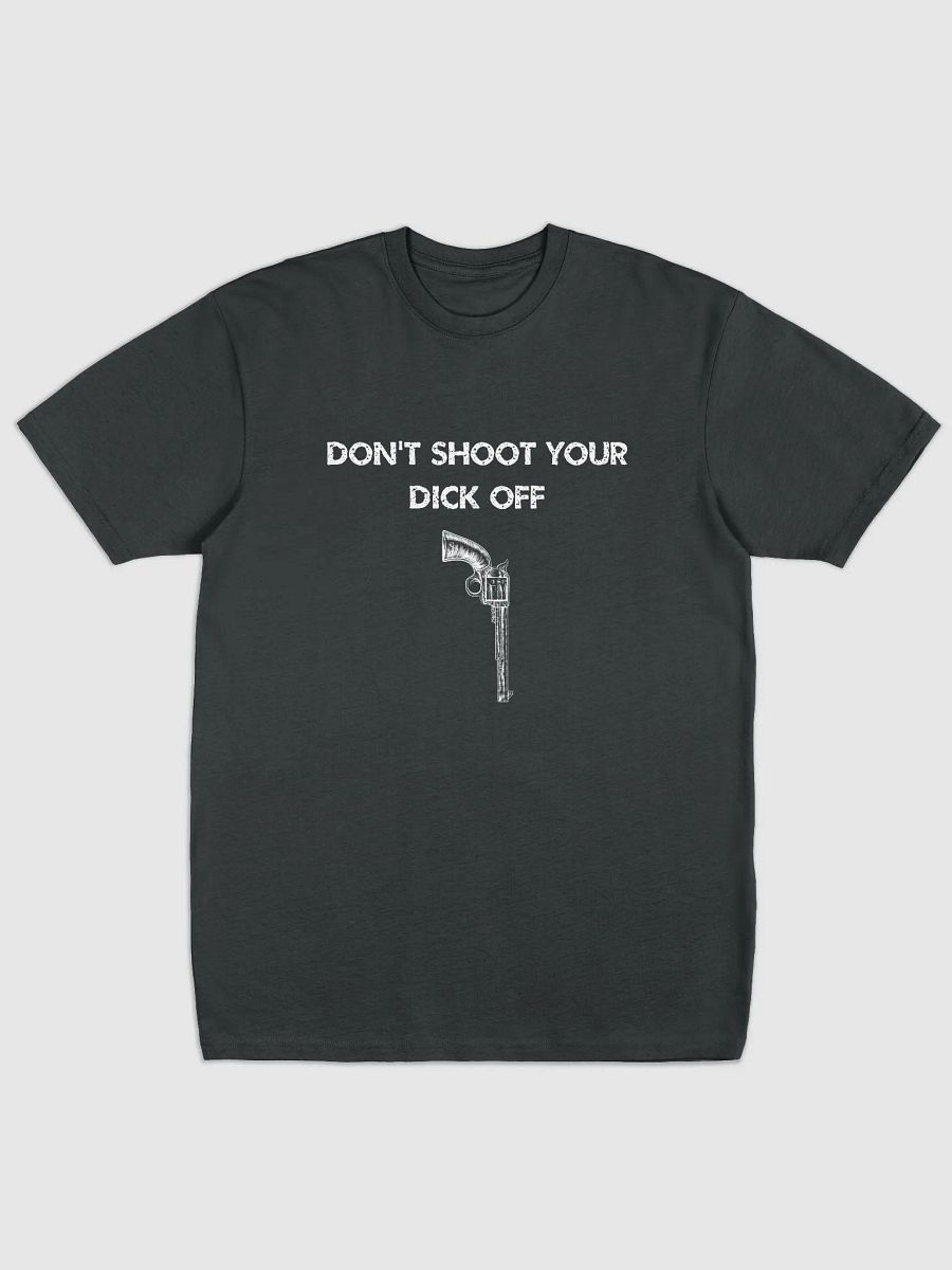 Don't Shoot Your Dick Off Black Tee product image (1)