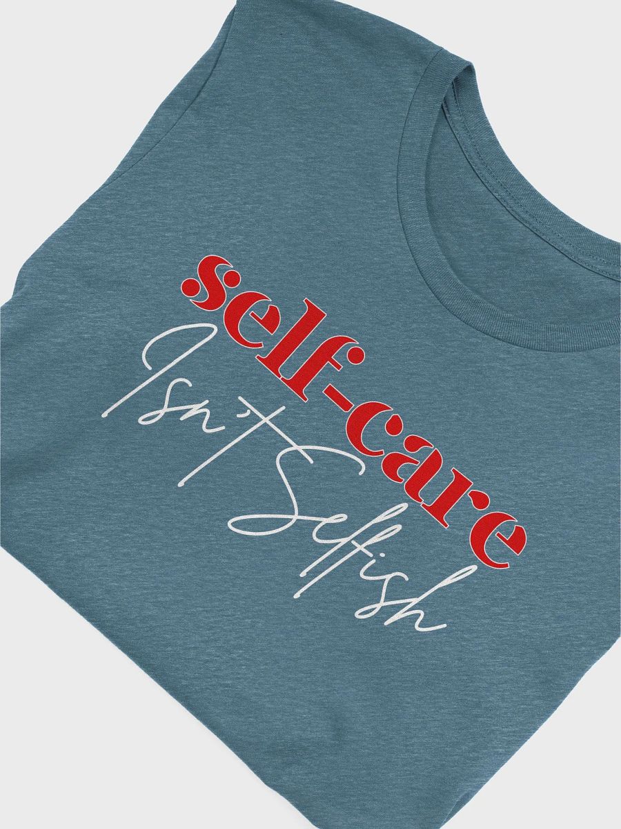 Self-Care Isn't Selfish Bella Canvas T-shirt product image (1)