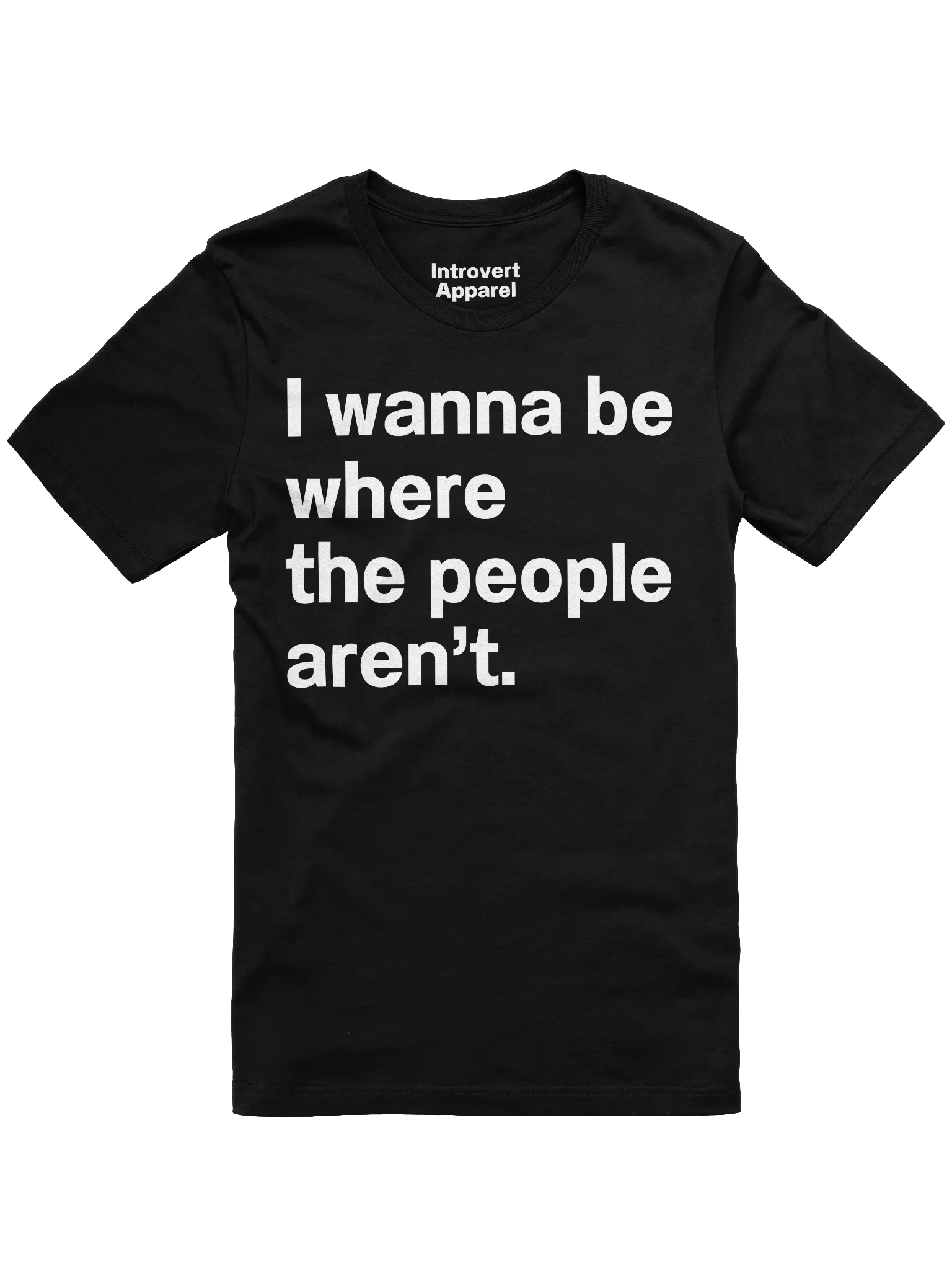 I wanna be where the people aren’t. Unisex T-Shirt product image (1)