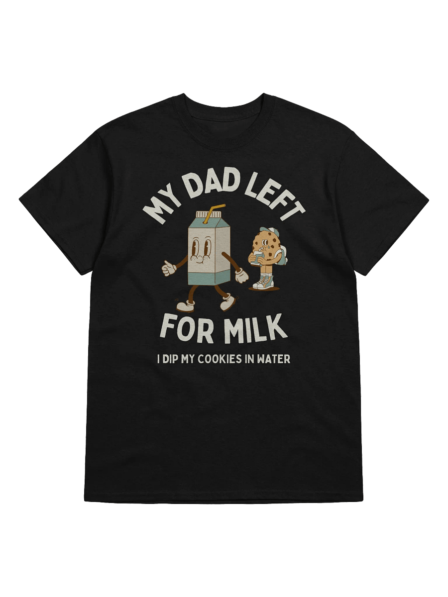 My Dad Left For Milk T-Shirt - Dark Color product image (5)