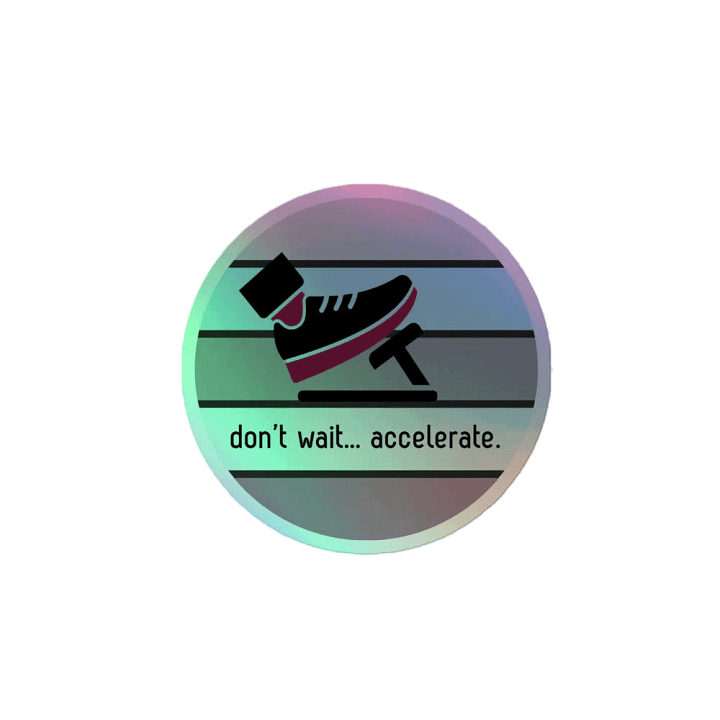 Don't Wait... Accelerate. Holographic Sticker Set product image (2)