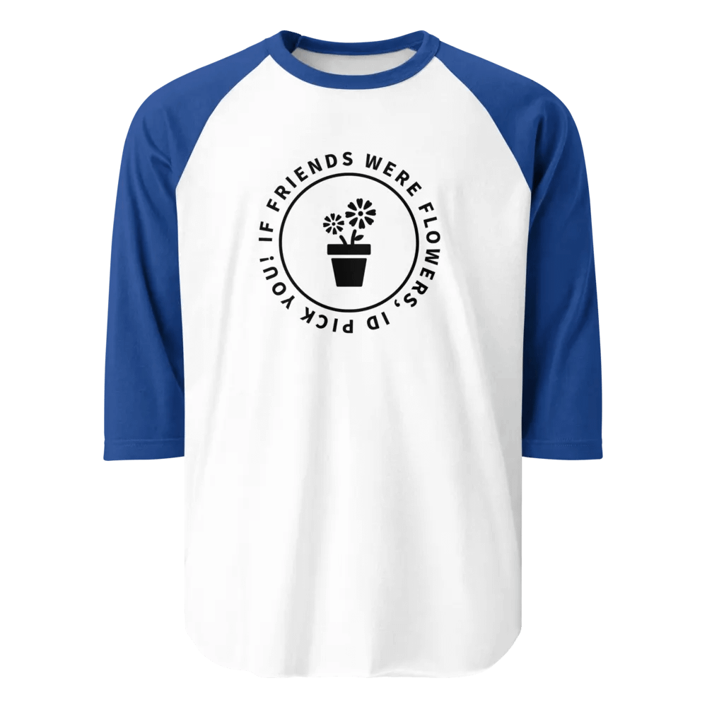Jersey Tee If Friends Were Flowers product image (1)