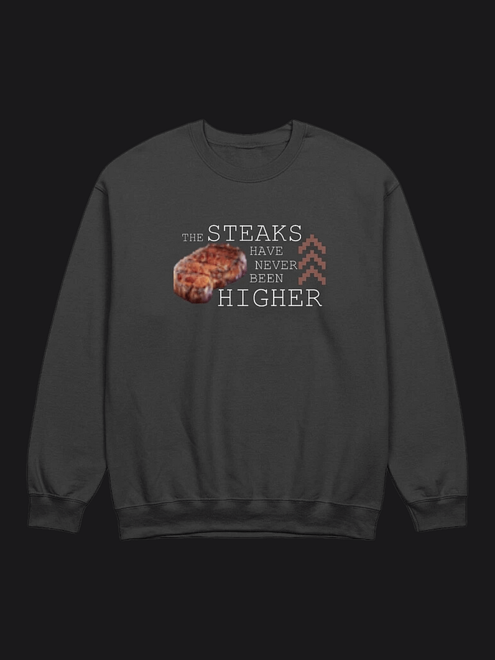 ''The Steaks have never been Higher'' Crewneck product image (1)