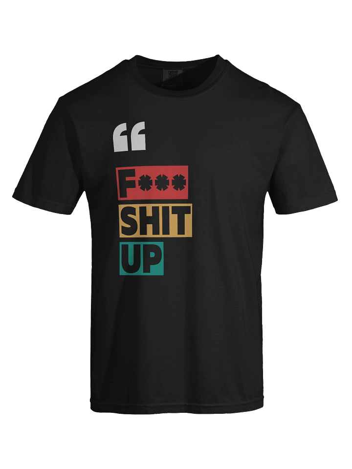 F*** Sh*t Up Color Blocks Heavyweight Tee product image (1)