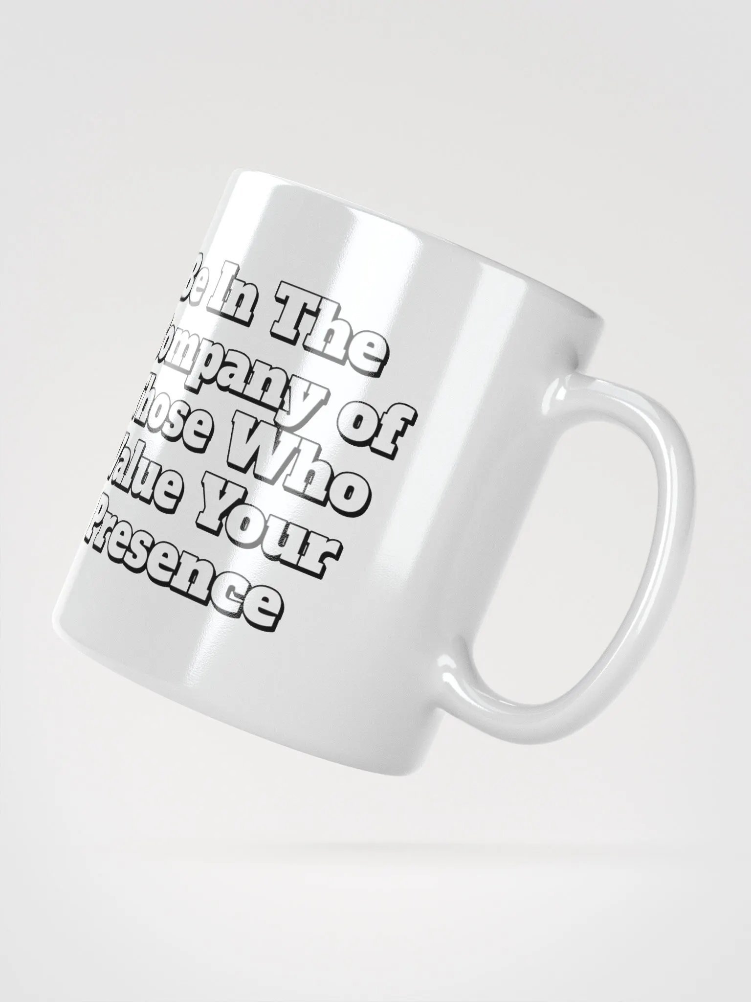 Be In The Company of Those Who Value Your Presence White Coffee Mug product image (8)