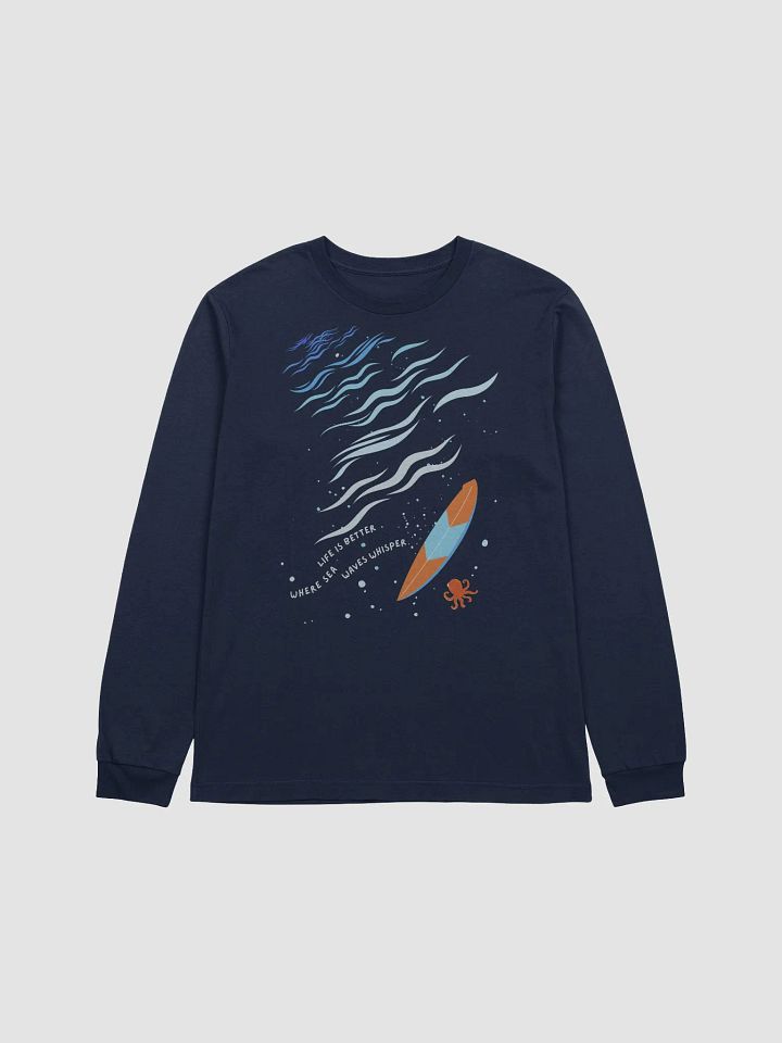 Life Is Better Where Sea Waves Whisper Long Sleeve ( Side -Sea- ) product image (1)