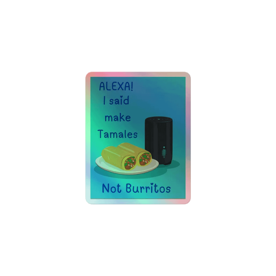 Alexa, Tamales Not Burritos Holographic Sticker Sheet product image (1)