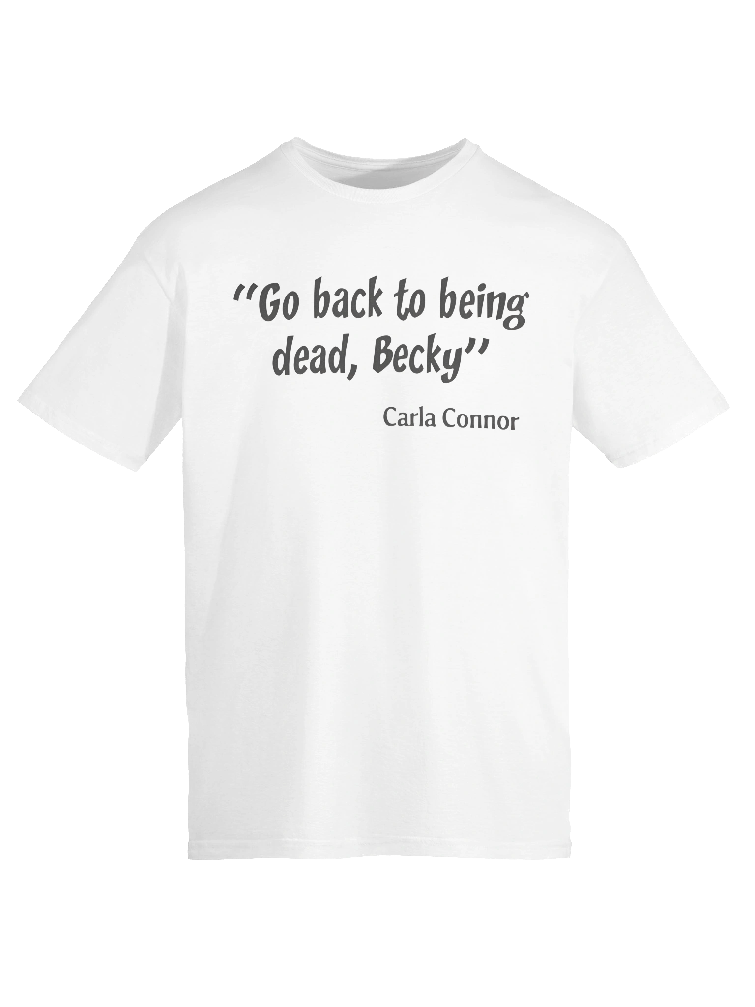 Go Back to Being Dead Becky T-Shirt product image (6)
