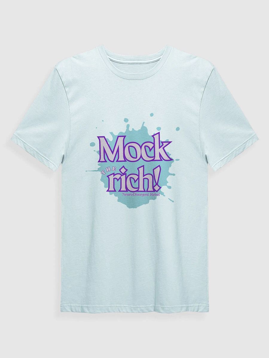 NeuroDivergent Rebel - Always Mock the Rich Super Soft Shirt product image (1)