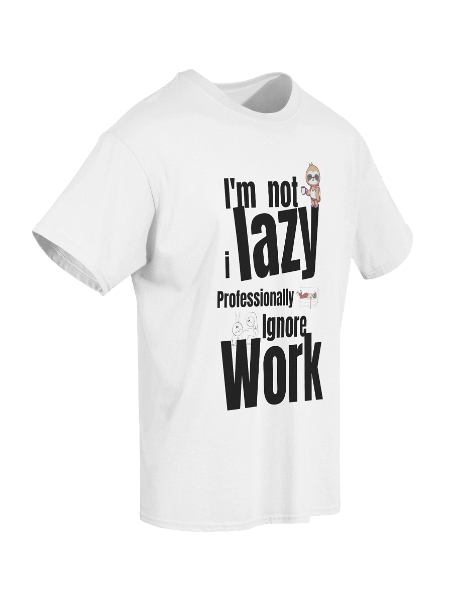 I'm Not Lazy I Ignore Work Like A Pro - Tee product image (3)