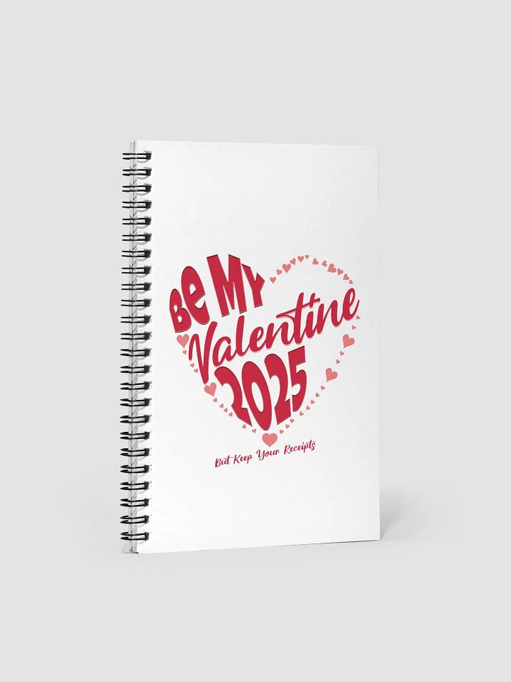 Be My Valentine 2025 But Keep Your Receipts Spiral Notebook product image (2)