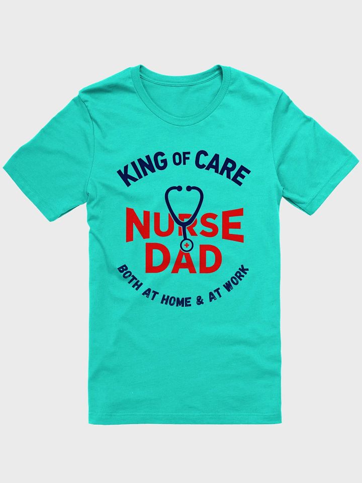 King of Care Nurse + Dad T-shirt product image (11)