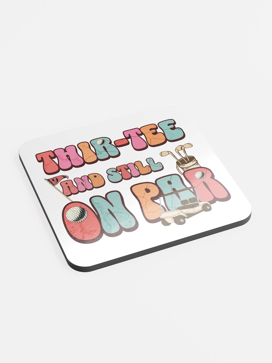 Thir-Tee And Still On Par Golfing 30th Birthday Coaster product image (3)