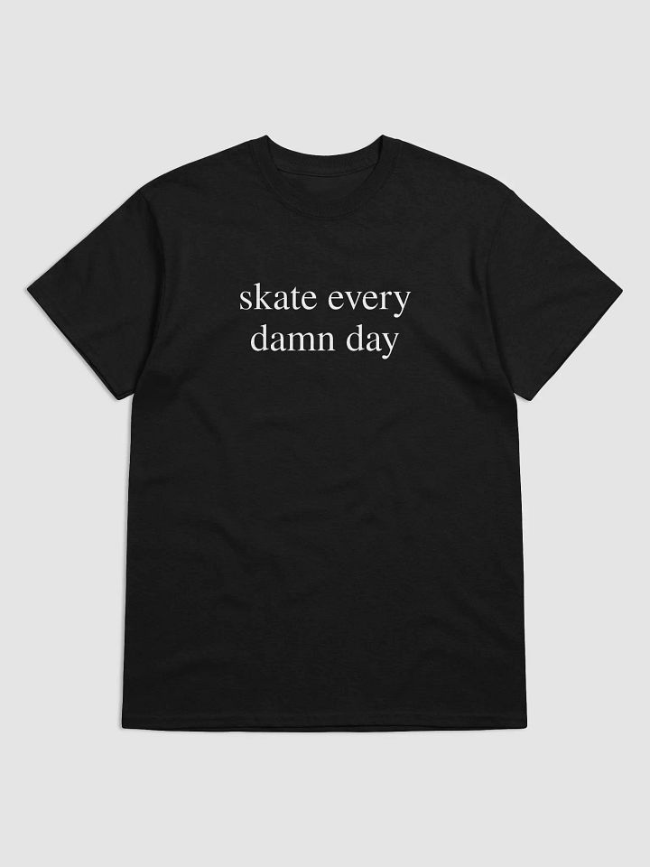 Skate every damn day, Skateboarding t-shirt, Unisex product image (1)