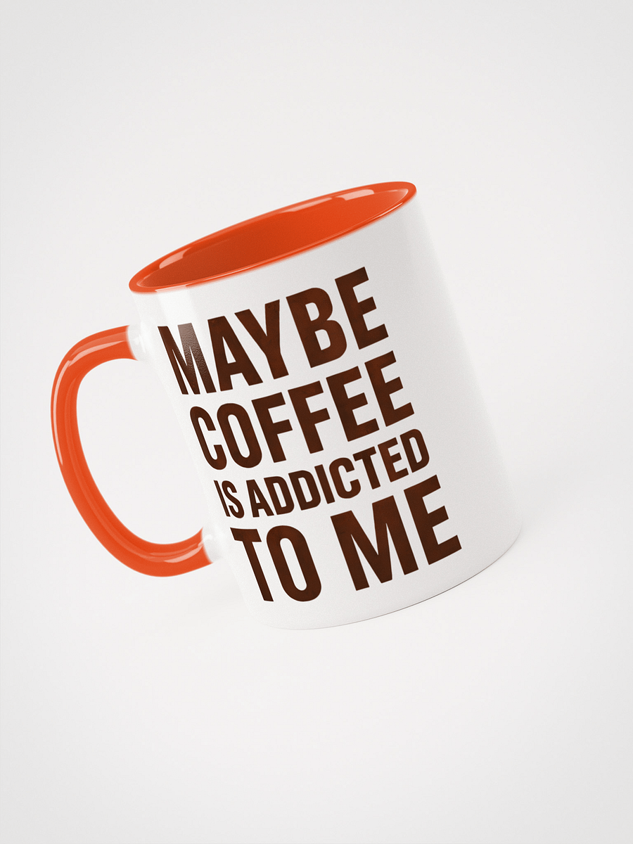 Maybe coffee is addicted to me mug product image (3)