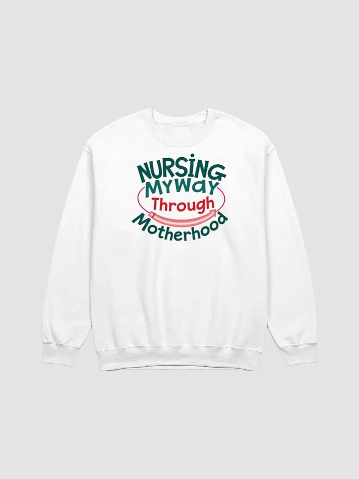 Nursing My Way Through Motherhood Crewneck Sweatshirt product image (1)
