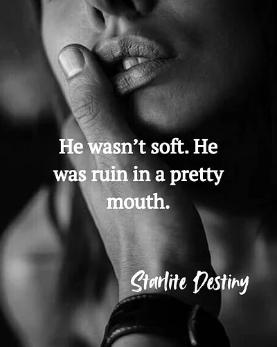 He wasn’t soft.
He was ruin in a pretty mouth.

A moment from Starlite Destiny that tastes like obsession, like stars bleedin...