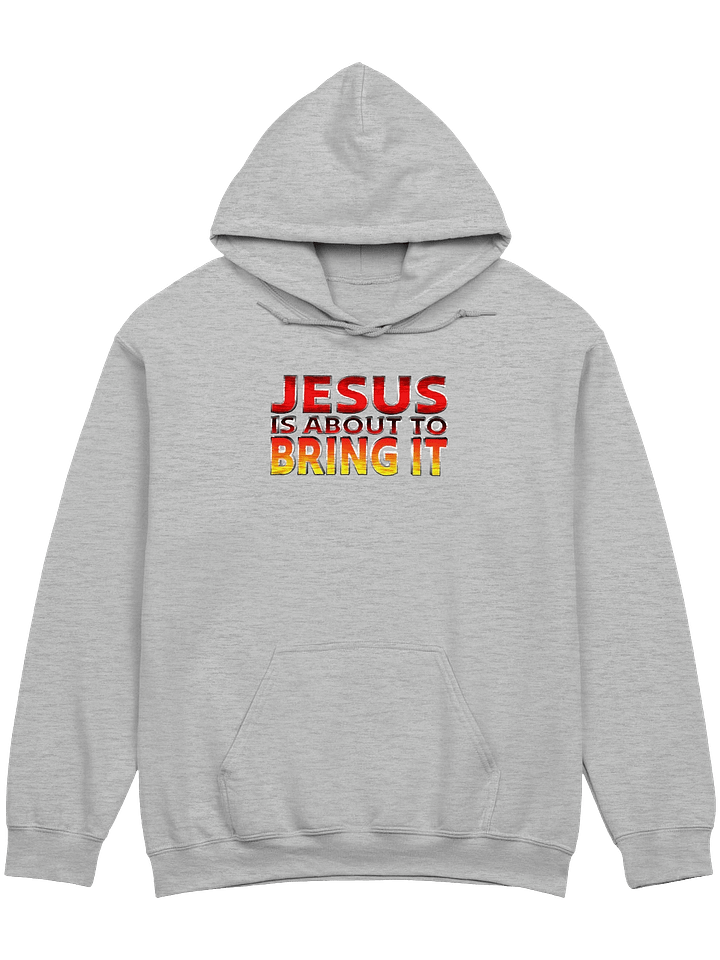 Jesus Is About To Bring It Hoodie product image (3)