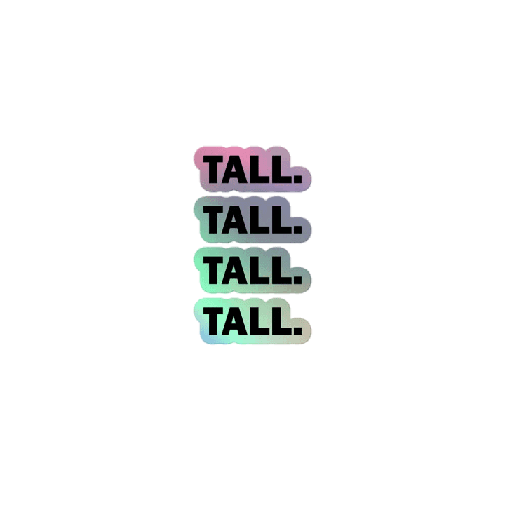 Tall. // Holographic Sticker product image (1)