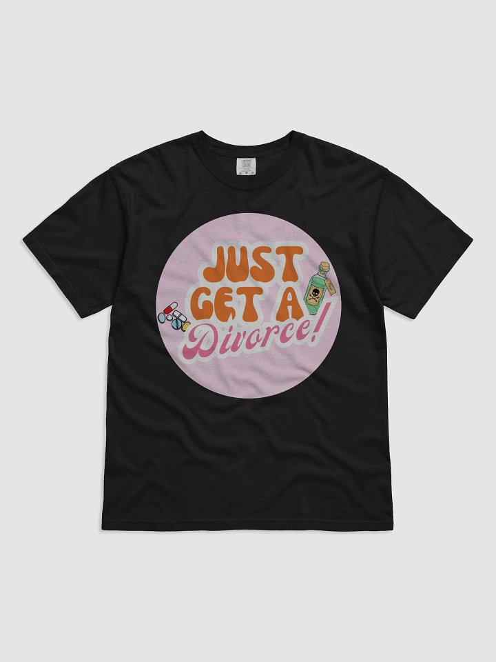 “Just Get a Divorce” T-Shirt product image (4)