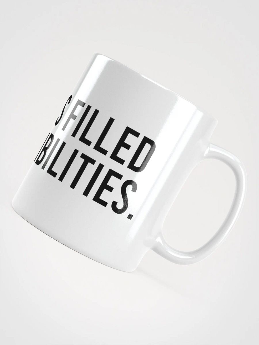 This mug is filled with possibilities. - coffee mug product image (11)