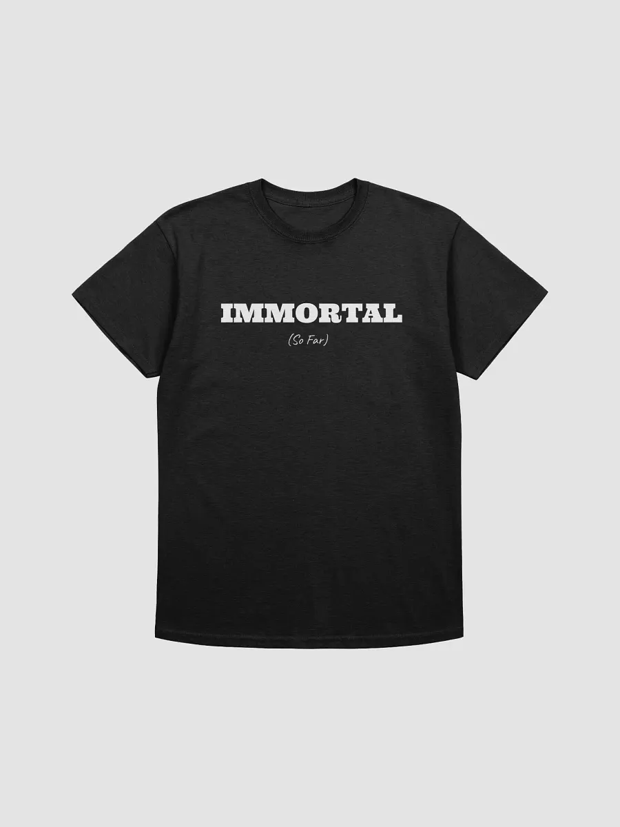 Immortal (So Far) T-Shirt product image (1)