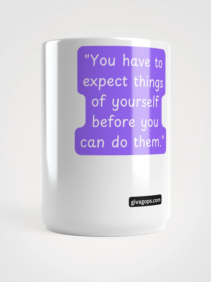 "You have to expect things of yourself before you can do them." product image (1)