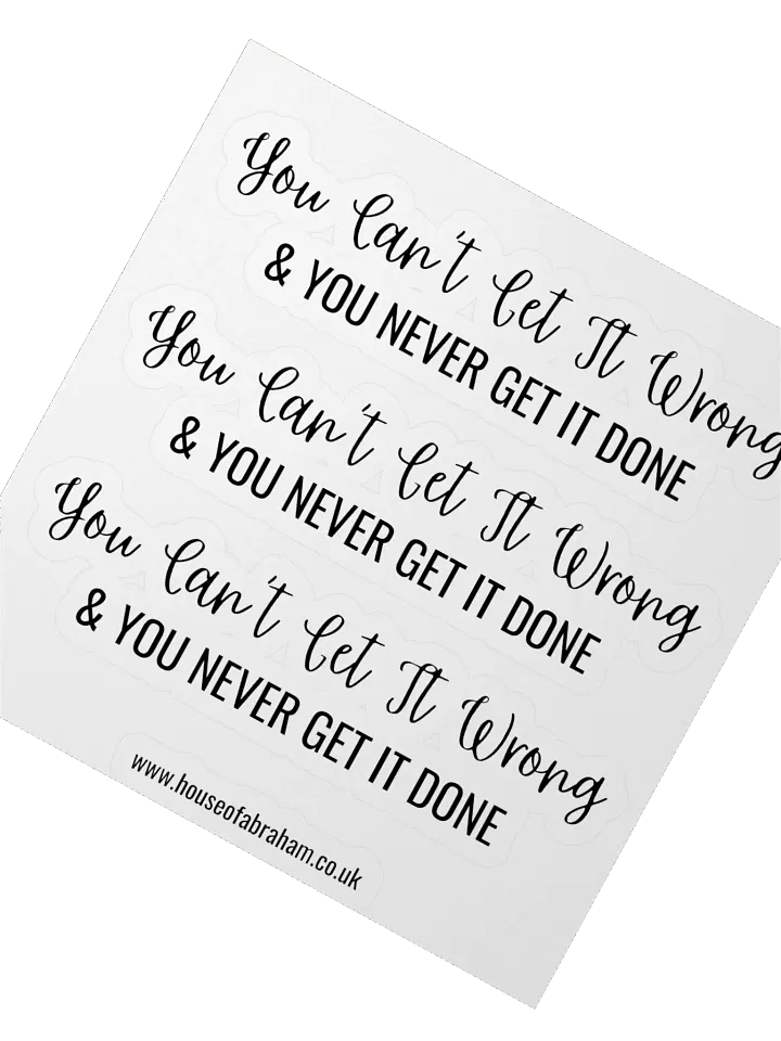 You Can't Get It Wrong & You Never Get It Done - Black on White Sticker product image (2)