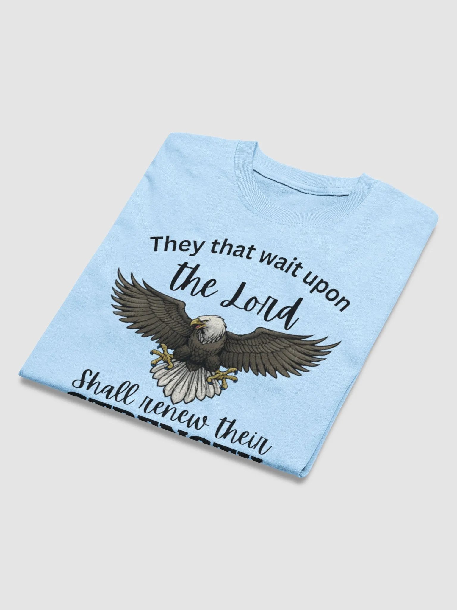 THEY THAT WAIT UPON THE LORD SHALL RENEW THEIR STRENGTH THEY SHALL MOUNT UP WITH WINGS AS EAGLES ISAIAH 40:31 T-SHIRT product image (3)