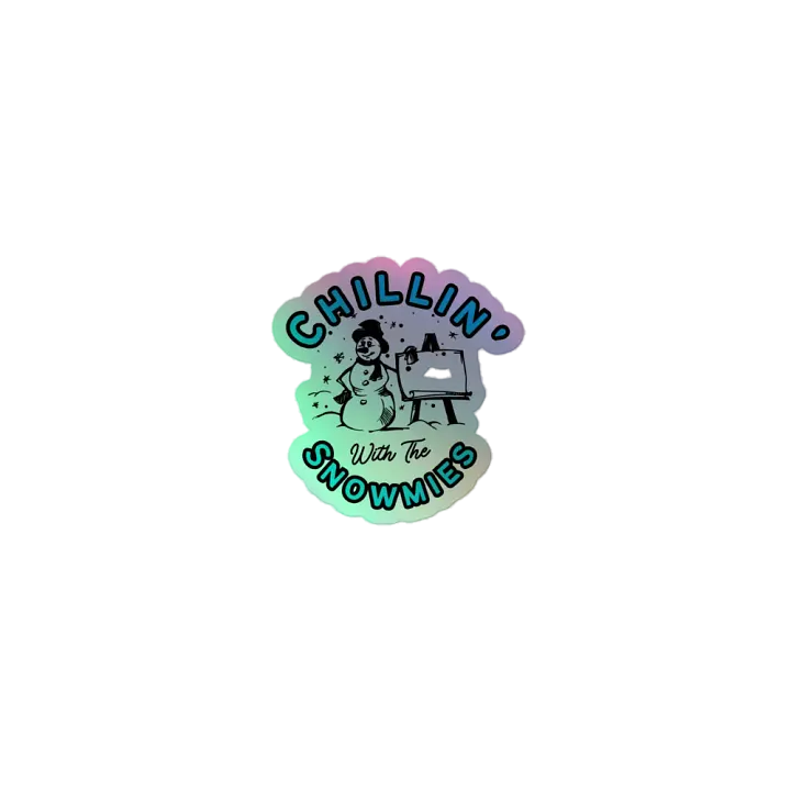 Chillin w/the Snowmies Holo Sticker product image (1)